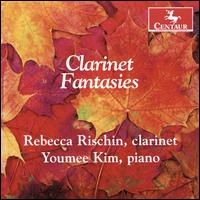 Clarinet Fantasies - Rebecca Rischin (clarinet); Youmee Kim (piano)