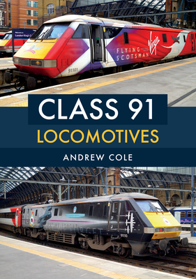 Class 91 Locomotives - Cole, Andrew