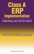 Class a Erp Implementation: Integrating Lean and Six SIGMA