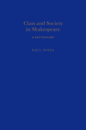 Class and Society in Shakespeare: A Dictionary