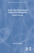 Class and Time-Based Subjective Inequality: Wealth Forecast