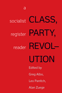 Class, Party, Revolution: A Socialist Register Reader