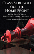 Class Struggle on the Home Front: Work, Conflict, and Exploitation in the Household