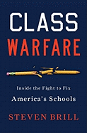 Class Warfare: Inside the Fight to Fix America's Schools