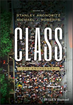 Class - Aronowitz, Stanley (Editor), and Roberts, Michael J (Editor)