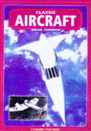Classic Aircraft: A Century of Powered Flight