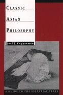 Classic Asian Philosophy: A Guide to the Essential Texts
