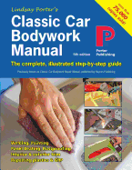 Classic Car Bodywork Manual: The Complete, Illustrated Step-By-Step Guide
