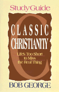 Classic Christianity Study Guide
