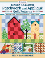 Classic & Colorful Patchwork and Appliqu� Quilt Patterns: 24 Designs - Full Sized Templates - Keep It Simple Options