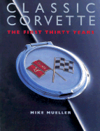 Classic Corvette: The First 30 Years