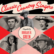 Classic Country Singers - Green, Douglas B (Compiled by)