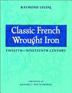 Classic French Wrought Iron: Twelfth-Nineteenth Century