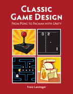 Classic Game Design [Op]: From Pong to Pacman with Unity