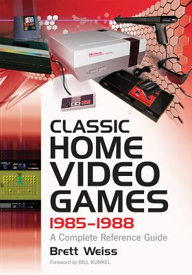 Classic Home Video Games, 1985-1988: A Complete Reference Guide - Weiss, Brett