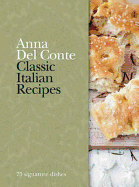 Classic Italian Recipes: 75 Signature Dishes