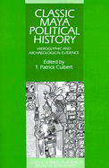 Classic Maya Political History: Hieroglyphic and Archaeological Evidence