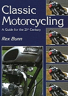 Classic Motorcycling: A Guide for the 21st Century