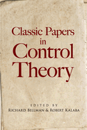 Classic Papers in Control Theory