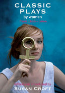Classic Plays by Women: From 1600-2000
