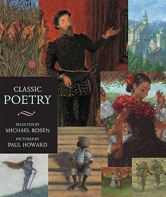 Classic Poetry: An Illustrated Collection - Rosen, Michael (Editor)