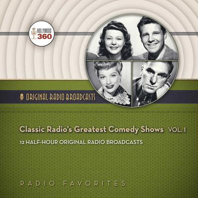 Classic Radio's Greatest Comedy Shows, Vol. 1 - Hollywood 360 (Compiled by), and Various Performers (Read by)