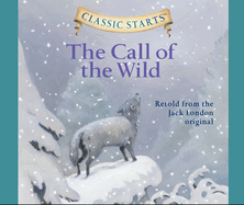 Classic Starts(r): The Call of the Wild Volume 15