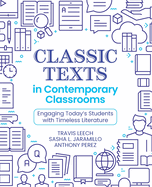 Classic Texts in Contemporary Classrooms: Engaging Today's Students with Timeless Literature