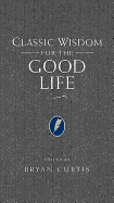 Classic Wisdom for the Good Life