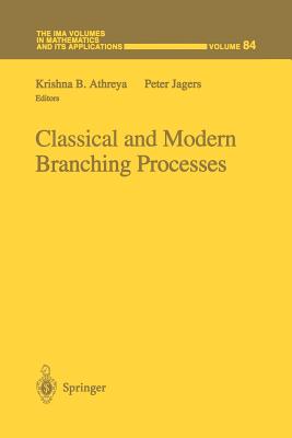 Classical and Modern Branching Processes - Athreya, Krishna B. (Editor), and Jagers, Peter (Editor)