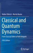 Classical and Quantum Dynamics: From Classical Paths to Path Integrals