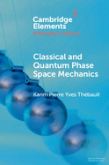 Classical and Quantum Phase Space Mechanics