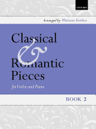 Classical and Romantic Pieces for Violin Book 2: Piano Score and Violin Part