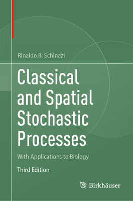 Classical and Spatial Stochastic Processes: With Applications to Biology - Schinazi, Rinaldo B
