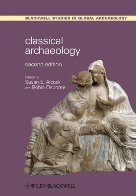 Classical Archaeology - Alcock, Susan E. (Editor), and Osborne, Robin (Editor)