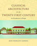 Classical Architecture for the Twenty-First Century: An Introduction to Design