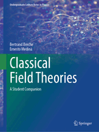 Classical Field Theories: A Student Companion