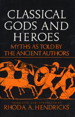 Classical Gods and Heroes - Hendricks, Rhoda