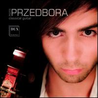 Classical Guitar - Piotr Przedbora (guitar)