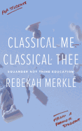 Classical Me, Classical Thee: Squander Not Thine Education