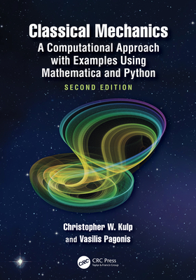 Classical Mechanics: A Computational Approach with Examples Using Mathematica and Python - Kulp, Christopher W, and Pagonis, Vasilis