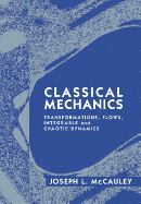 Classical Mechanics: Transformations, Flows, Integrable and Chaotic Dynamics