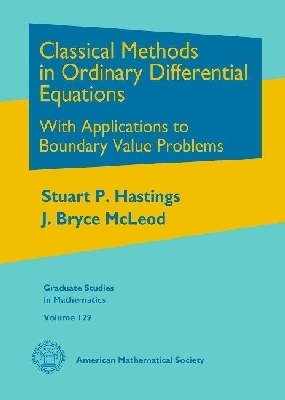 Classical Methods in Ordinary Differential Equations: With Applications to Boundary Value Problems - Hastings, Stuart P