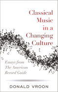Classical Music in a Changing Culture: Essays from the American Record Guide