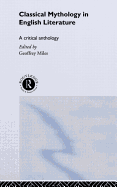 Classical Mythology in English Literature: A Critical Anthology