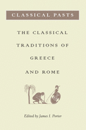 Classical Pasts: The Classical Traditions of Greece and Rome