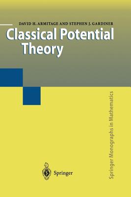 Classical Potential Theory - Armitage, David H., and Gardiner, Stephen J.