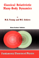 Classical Relativistic Many-Body Dynamics - Trump, M a, and Schieve, W C