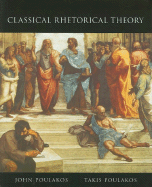 Classical Rhetorical Theory - Poulakos, John, and Poulakos, Takis