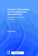 Classical Storytelling and Contemporary Screenwriting: Aristotle and the Modern Scriptwriter
